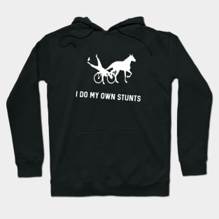 I Do My Own Stunts Harness Racing Funny Harness Racer Hoodie